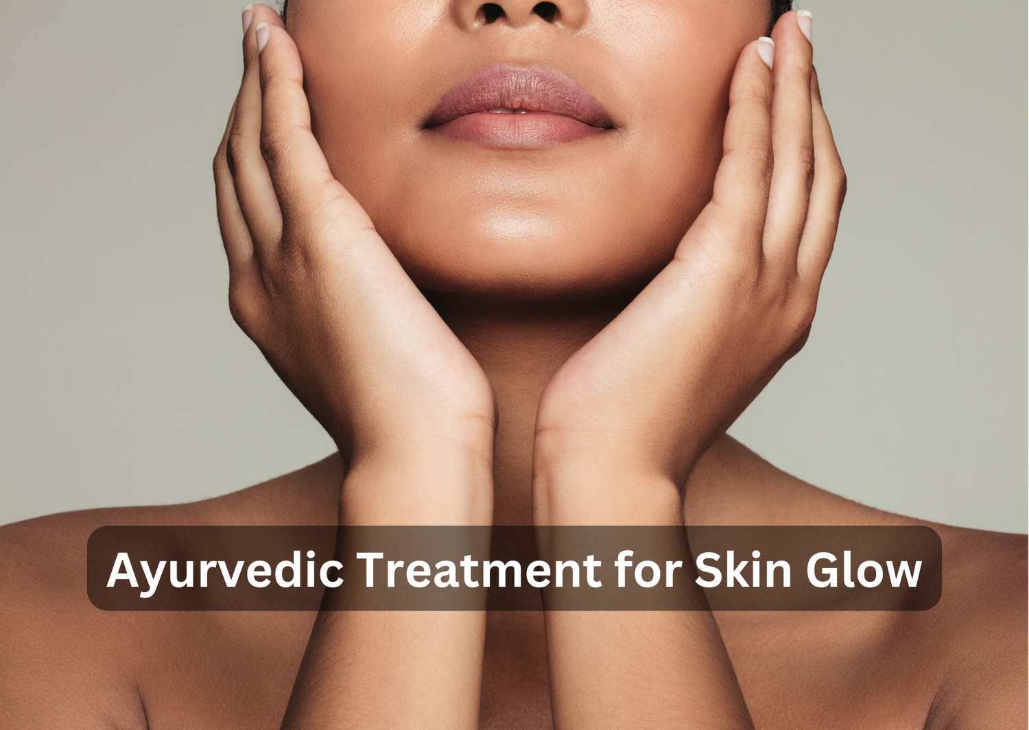 Ayurvedic Treatment for Skin Glow